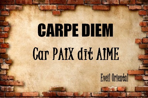 CARPE DIEM - Car Paix dit Aime - 