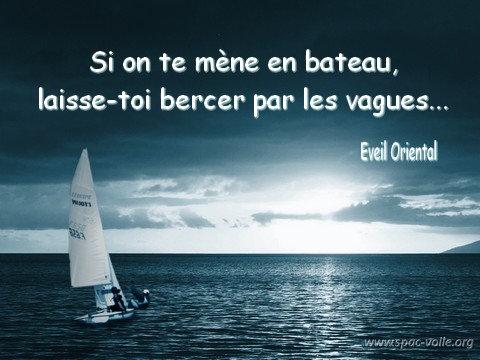 Si on te mène en bateau, laisse-toi bercer par les vagues - Eveil Oriental -